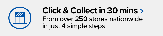 Click Collect in 30 mins From over 250 stores nationwide in just 4 simple steps 